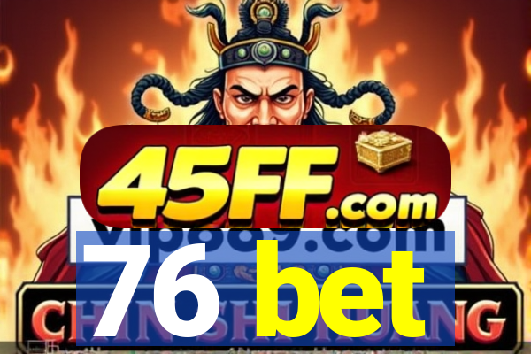 76 bet